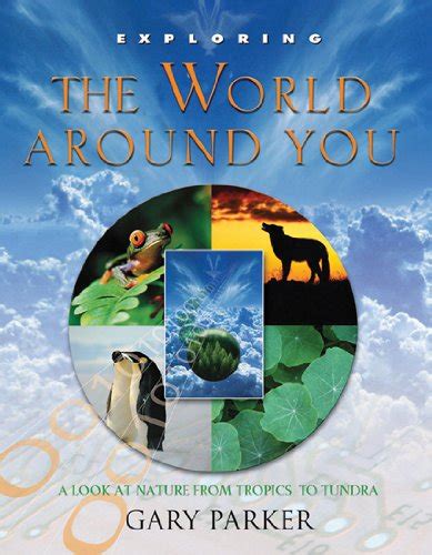 Exploring the World Around You A Look at Nature from Tropics to Tundra Exploring New Leaf Press Doc