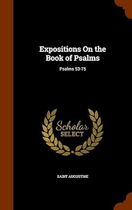 Expositions On the Book of Psalms Psalms 53-75 Kindle Editon