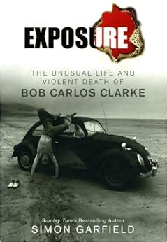 Exposure The Unusual Life and Violent Death of Bob Carlos Clarke Epub