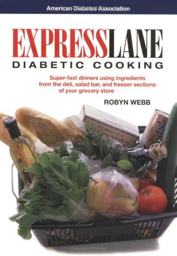 Express Lane Diabetic Cooking Hassle-Free Meals Using Ingredients from the Deli Salad Bar and Freezer Sections of Your Grocery Store Doc