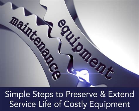 Extend equipment life: