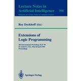 Extensions of Logic Programming 4th International Workshop, ELP 93, St Andrews, U.K., March 29 - Ap Reader