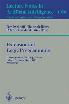 Extensions of Logic Programming 5th International Workshop, ELP 96, Leipzig, Germany, March 28 - 30 PDF