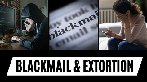 Extortion or blackmail: