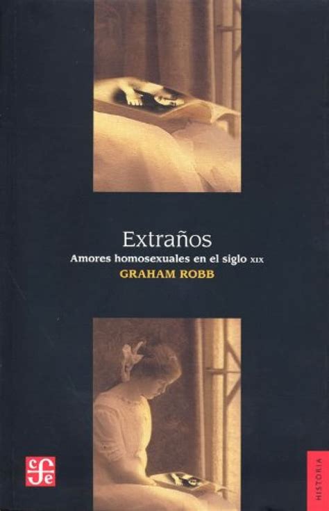 Extraños Amores homosexuales en el siglo XIX Seccion de Obras de Historia Spanish Edition PDF
