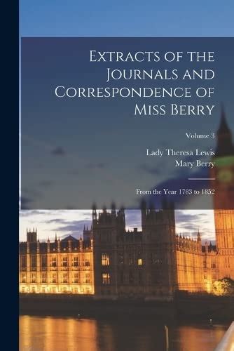 Extracts of the Journals and Correspondence of Miss Berry From the Year 1783 to 1852 Volume 3 Kindle Editon