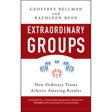 Extraordinary Groups: How Ordinary Teams Achieve Amazing Results Kindle Editon