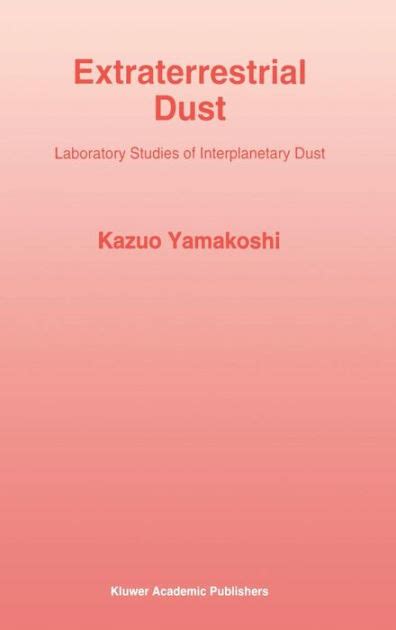 Extraterrestrial Dust Laboratory Studies of Interplanetary Dust 1st Edition Epub