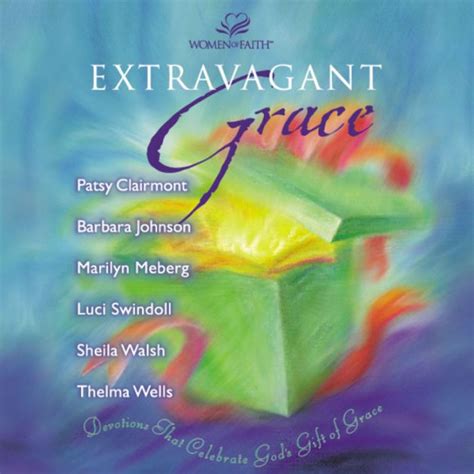 Extravagant Grace Devotions That Celebrate God s Gift of Grace Kindle Editon
