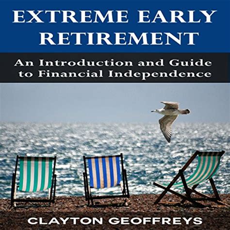 Extreme Early Retirement An Introduction and Guide to Financial Independence Kindle Editon