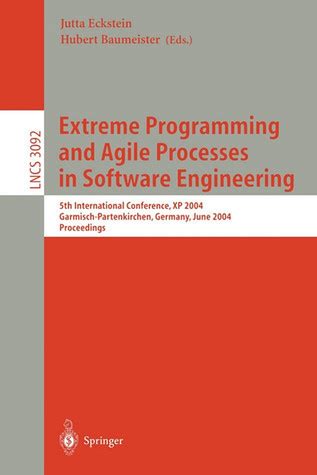 Extreme Programming and Agile Processes in Software Engineering 5th International Conference, XP 200 Epub