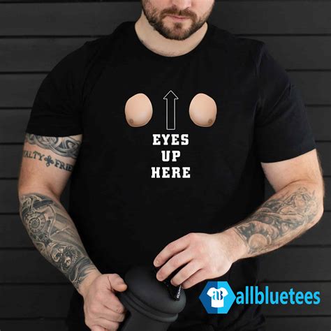 Eyes Up Here Shirt: The Art of Subtlety and Seduction