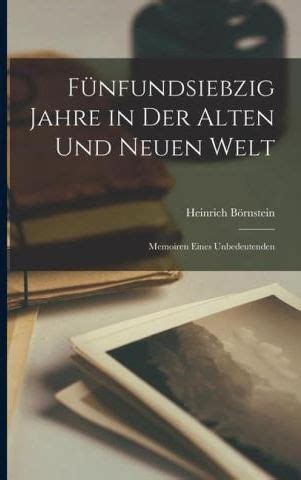 FÃ¼nfundsiebzig Jahre in der Alten und Neuen Welt Memoiren eines Unbedeutenden Ebook Kindle Editon