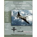 F-111 Aardvark Pilot/s Flight Operating Manual (Paperback) Ebook Epub