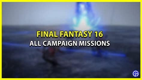 FF16 Mission List: A Comprehensive Guide to the Epic Adventure