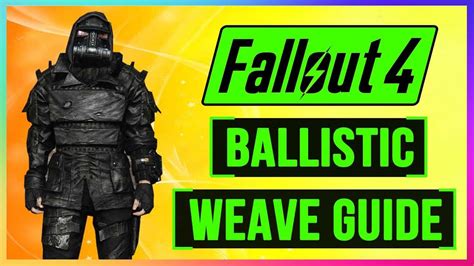 FO4 Ballistic Weave: The Ultimate Guide to Crafting Unbreakable Armor