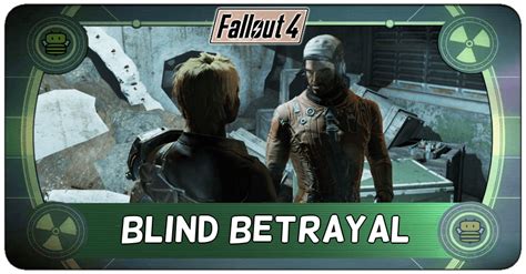 FO4 Blind Betrayal: Uncover the Shocking Truth