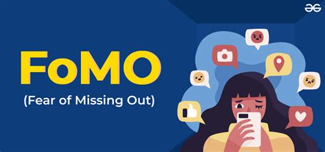 FOMO (Fear of Missing Out):