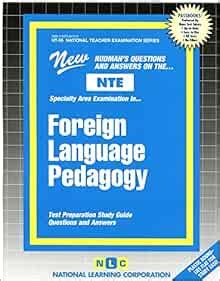 FOREIGN LANGUAGE PEDAGOGY National Teacher Examination Series Content Specialty Test Passbooks NATIONAL TEACHER EXAMINATION SERIES NTE Doc