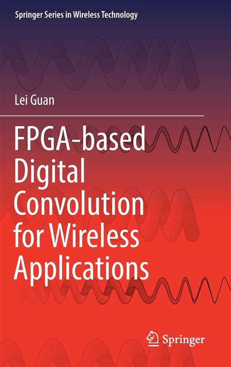 FPGA-based Digital Convolution for Wireless Applications Springer Series in Wireless Technology Reader