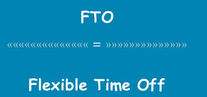 FTO Time Off: A Comprehensive Guide for Workers