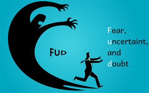 FUD (fear, uncertainty, and doubt)