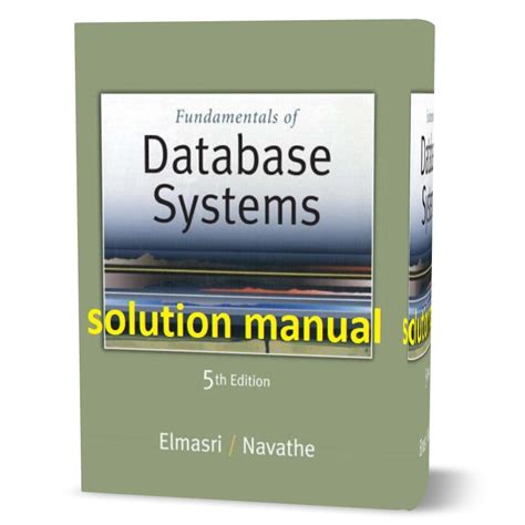 FUNDAMENTALS OF DATABASE SYSTEMS ELMASRI NAVATHE SOLUTIONS MANUAL Ebook Kindle Editon