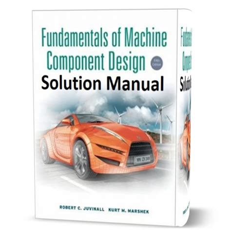 FUNDAMENTALS OF MACHINE COMPONENT DESIGN 5TH EDITION SOLUTION MANUAL Ebook Kindle Editon