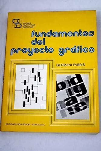 FUNDAMENTOS DEL PROYECTO GRAFICO DE GERMANI FABRIS PDF BOOK Epub