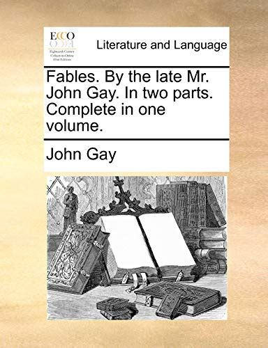 Fables by the Late MR John Gay in Two Parts Complete in One Volume Epub