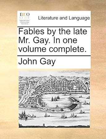 Fables by the Late MR John Gay in Two Parts Complete in One Volume Epub