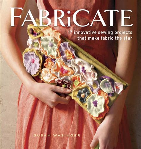 Fabricate 2 Innovative Sewing Projects that Make Fabric the Star PDF