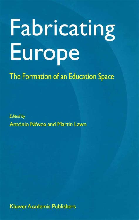 Fabricating Europe The Formation of an Education Space 1st Edition PDF