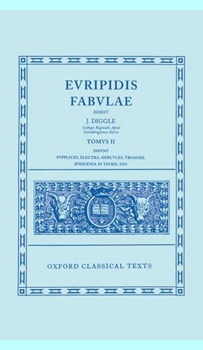 Fabulae Volume II Supplices Electra Hercules Troades Iphigenia in Tauris Ion Oxford Classical Texts PDF
