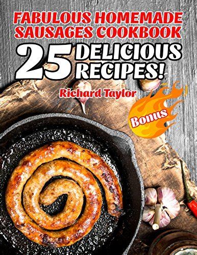 Fabulous Homemade Sausages Cookbook 25 Delicious Recipes Reader