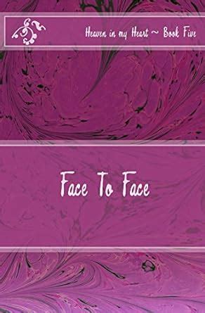 Face To Face Heaven in my Heart pre early teen series Book 5
