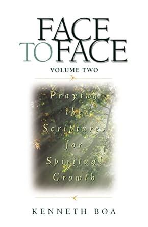 Face to Face Praying the Scriptures for Spiritual Growth Reader