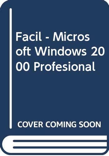 Facil Microsoft Windows 2000 Profesional Spanish Edition PDF