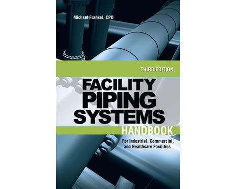 Facility Piping Systems Handbook For Industrial Commercial and Healthcare Facilities Reader