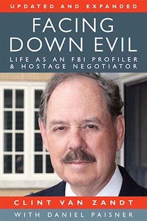 Facing Down Evil Life as an FBI Profiler and Hostage Negotiator Updated and Expanded Reader