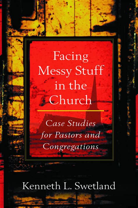 Facing Messy Stuff in the Church Case Studies for Pastors and Congregations Doc