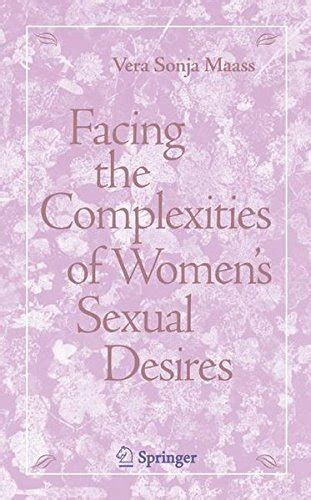 Facing the Complexities of Women's Sexual Desire 1st Edition Kindle Editon