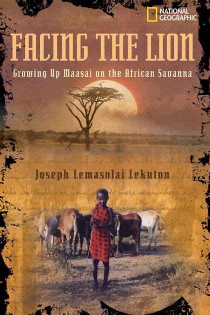 Facing the Lion Growing Up Maasai on the African Savanna Biography