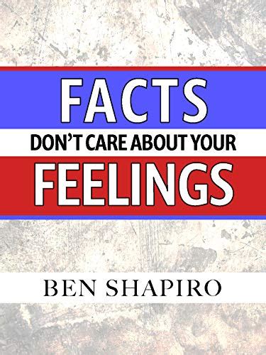 Facts Don't Care About Your Feelings: Embrace Truth, Logic, and Rationality