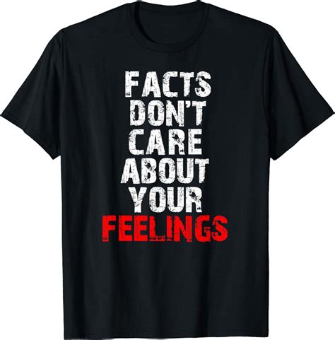 Facts Don't Care About Your Feelings Shirt: A Battle Cry for Reason and Truth