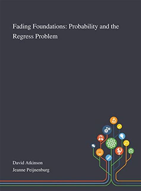 Fading Foundations Probability and the Regress Problem Synthese Library Reader