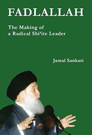 Fadlallah: The Making of a Radical Shiite Leader Reader