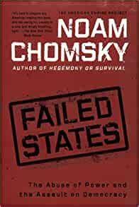 Failed States The Abuse of Power and the Assault on Democracy American Empire Project