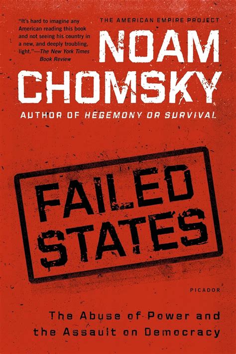 Failed States The Abuse of Power and the Assault on Democracy American Empire Project