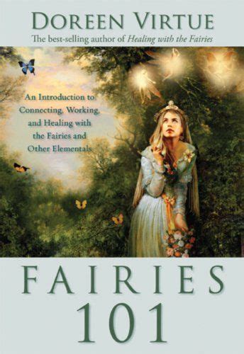 Fairies 101: An Introduction to Connecting, Working, and Healing with the Fairies and Other Elementals Ebook PDF